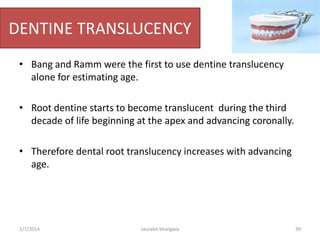 Dentition; a perfect identifier..?
• Written below are the qualities that are present in dentition and associated
structures ; making them the perfect scientific identifier –
1. Stable & durable (tooth material & restorative materials)
– Teeth are the most durable organs in the body and can be heated to temperature
of 1600°C without appreciable loss of micro structure.
2. Uniqueness (size/shape/pattern/wear/repair)
– The 16 missing teeth can produce is approximately 600 million different number
of combinations .
– Four missing and four filled teeth in a mouth combined can produce more than
700 millions combinations.
– Although teeth are relatively resistant to environmental insults after death,
during life they are susceptible to physiological and pathological changes.
3. Previous records
10/6/2016 39saurabh bhargava
 