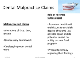 Obtaining Dental Records
• Dental records contain information of treatment and
dental status of a person during his/her lifetime.
• Such records may be in the form of dental charts, radio
graphs, casts and/or photographs.
• The contents of all available dental records should be
transcribed onto the standard “Interpol ante-mortem
form” which is color coded in yellow.
10/6/2016 43saurabh bhargava
 