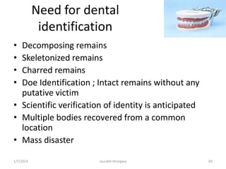 Deciduous Dentition
Eruption Sequence
•Incisors: 7-12 months
•Canines: 2 years
•1st Premolar: none
•2nd Premolar: none
•1st Molar: 3 years
•2nd Molar: 3 years
•3rd Molar: none
10/6/2016 saurabh bhargava 60
 