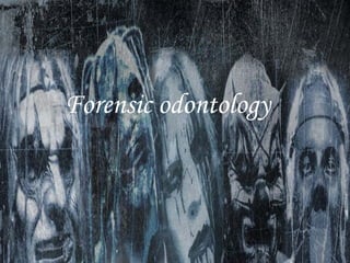 Forensic odontology
 