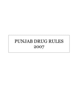 PUNJAB DRUG RULES
2007
 