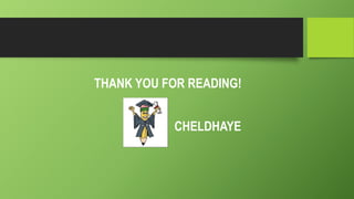 THANK YOU FOR READING!
CHELDHAYE
 