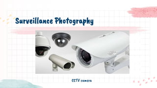 Surveillance Photography
CCTV camera
 