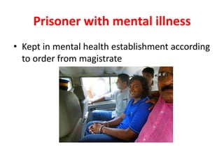 Prisoner with mental illness
• Kept in mental health establishment according
to order from magistrate
 