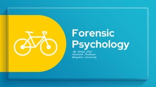 Forensic
Psychology
-By Saniya Zedi
Assistant Professor
Bangalore University
 