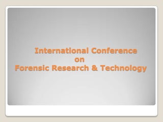 International Conference
on
Forensic Research & Technology
 