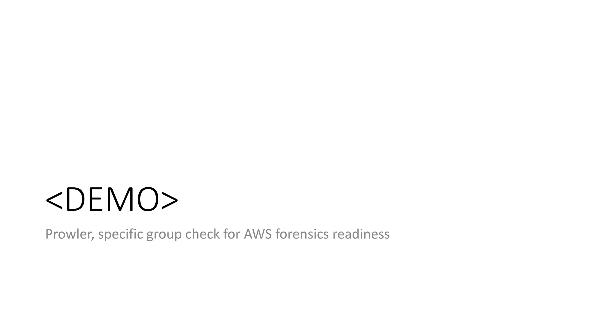 <DEMO>
Prowler, specific group check for AWS forensics readiness
 