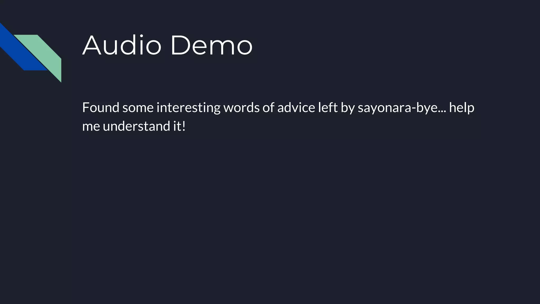 Audio Demo
Found some interesting words of advice left by sayonara-bye... help
me understand it!
 