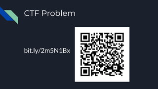 CTF Problem
bit.ly/2m5N1Bx
 