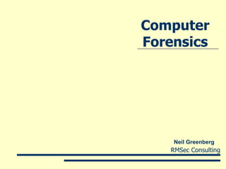 Computer Forensics Neil Greenberg 