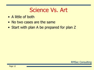 Science Vs. Art A little of both No two cases are the same Start with plan A be prepared for plan Z Page  