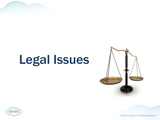 © 2013 nCircle. All Rights Reserved.
Legal Issues
 