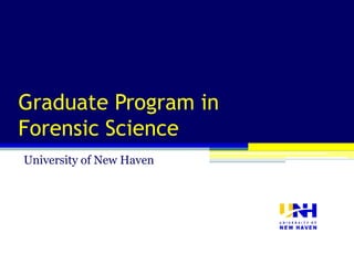 Graduate Program in
Forensic Science
University of New Haven
 