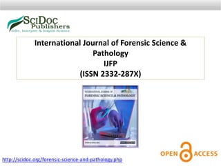 International Journal of Forensic Science &
Pathology
IJFP
(ISSN 2332-287X)
http://scidoc.org/forensic-science-and-pathology.php
 