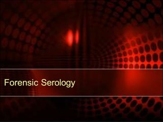 Forensic Serology
 