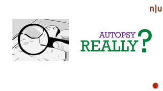 AUTOPSY
REALLY?
 