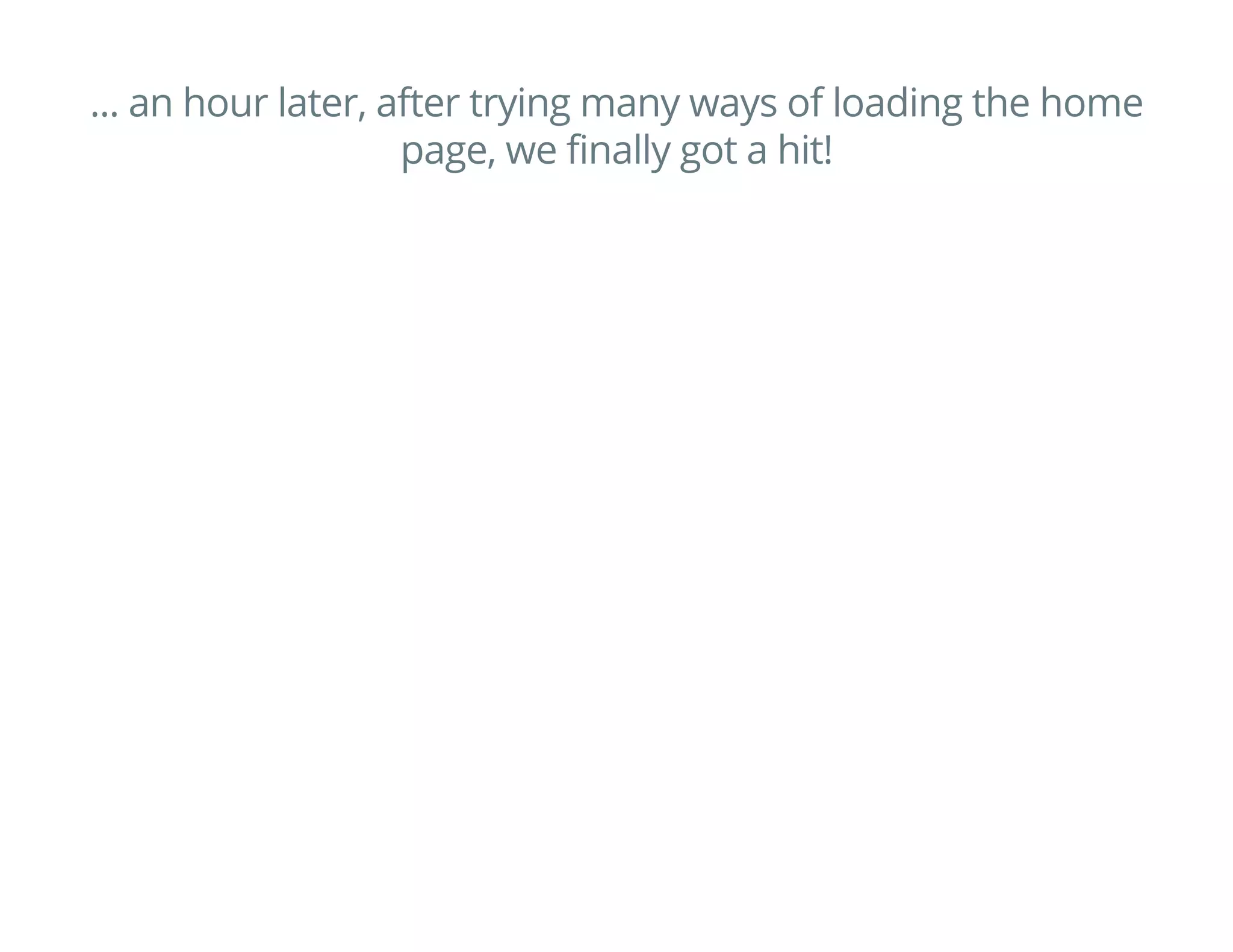 LIFECYCLE
You could measure:
Memory usage: window.performance.memory
(Chrome)
DOM Length:
document.documentElement.innerHTML.length
DOM Nodes:
document.getElementsByTagName("*").length
JavaScript errors: window.onerror
Bytes fetched: ResourceTiming2or XHRs
Frame rate: requestAnimationFrame
 