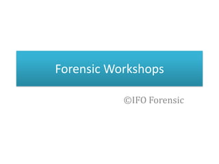 Forensic Workshops

           ©IFO Forensic
 