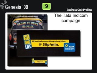 9
    The Tata Indicom
       campaign
 
