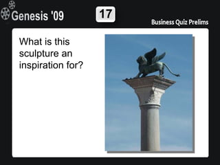 17

What is this
sculpture an
inspiration for?
 