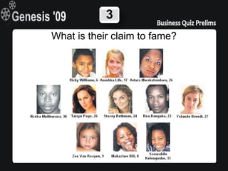 3
What is their claim to fame?
 