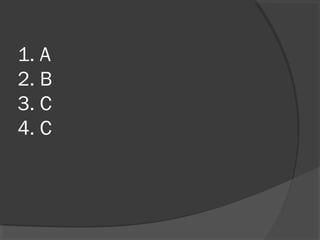 1. A
2. B
3. C
4. C
 
