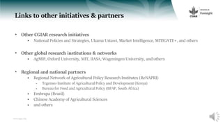 www.cgiar.org
Links to other initiatives & partners
• Other CGIAR research initiatives
• National Policies and Strategies,...