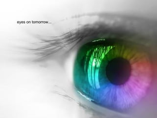eyes on tomorrow... 