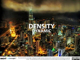 .
This presentation by myForesight – Malaysian Foresight Institute is licensed under a Creative Commons Attribution 3.0 unported
License. This basically allows you to use the presentation as you like as long as you acknowledge the source.
 