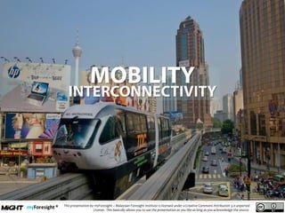 .
This presentation by myForesight – Malaysian Foresight Institute is licensed under a Creative Commons Attribution 3.0 unported
License. This basically allows you to use the presentation as you like as long as you acknowledge the source.
 