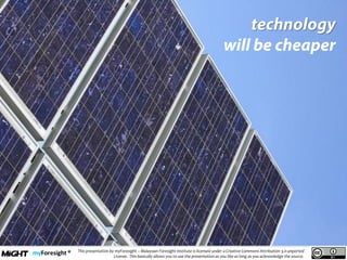 .
This presentation by myForesight – Malaysian Foresight Institute is licensed under a Creative Commons Attribution 3.0 unported
License. This basically allows you to use the presentation as you like as long as you acknowledge the source.
 