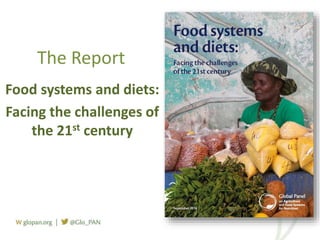 The Report
Food systems and diets:
Facing the challenges of
the 21st century
 