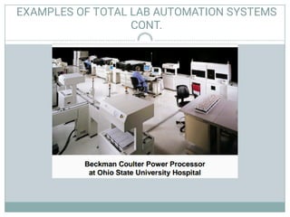 EXAMPLES OF TOTAL LAB AUTOMATION SYSTEMS
CONT.
 