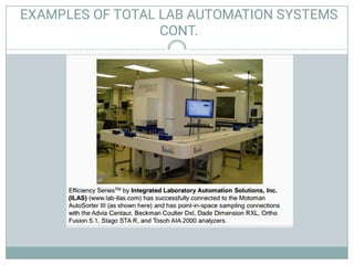 EXAMPLES OF TOTAL LAB AUTOMATION SYSTEMS
CONT.
 