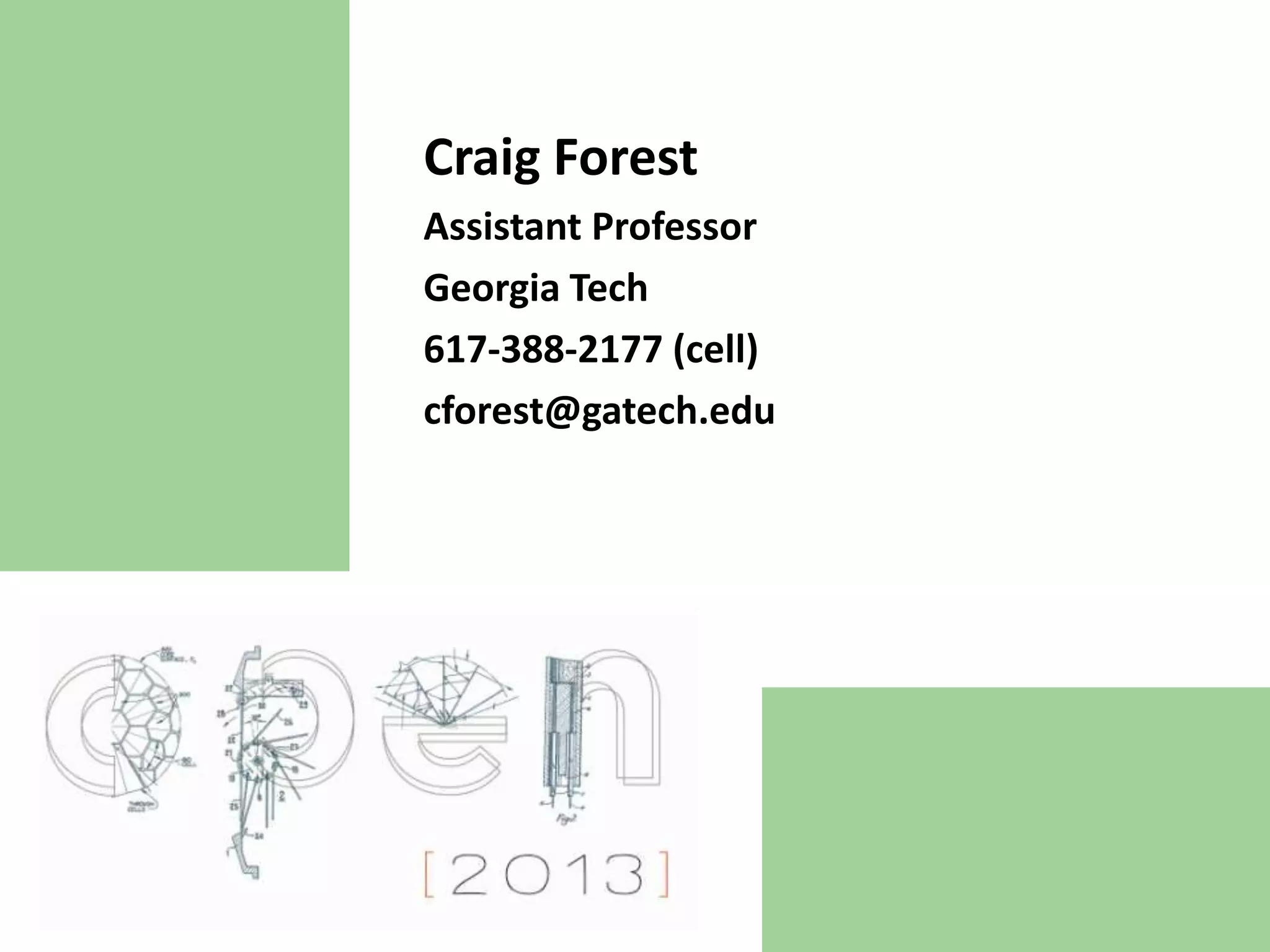 Craig Forest
Assistant Professor
Georgia Tech
617-388-2177 (cell)
cforest@gatech.edu