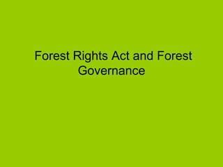Forest Rights Act and Forest Governance 