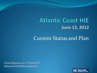 Current Status and Plan



Forest Blanton, Sr. VP and CIO
Memorial Healthcare System
                                                  1
 