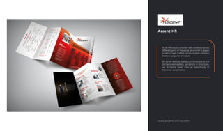 Ascent HR
As an HR solution provider with presence across
diﬀerent parts of the world, Ascent HR is always
in need of well-craﬅed communication solutions
that are corporate in nature.
Be it their website, digital communication or the
old-fashioned leaﬂets, pamphlets or brochures,
we at Forest never miss an opportunity to
showcase our prowess.
www.ascent-online.com
 