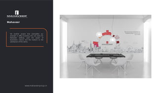 Mahaveer
Yet another project that exempliﬁes our
strength in oﬃce branding, this one done for
Mahaveer skillfully used the power of
illustration, colours and the medium to the
satisfaction of the clients.
www.mahaveergroup.in
 