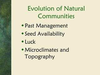 Evolution of Natural Communities Past Management Seed Availability Luck Microclimates and Topography 
