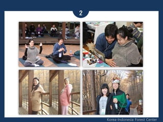 2
Korea-Indonesia Forest Center
 