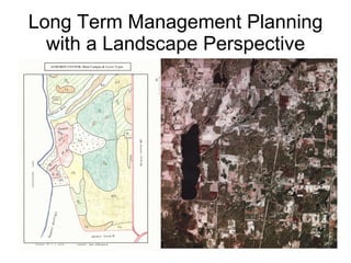 Long Term Management Planning with a Landscape Perspective 