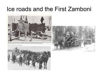Ice roads and the First Zamboni 