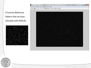 32
A Camera Reference
Pattern that we have
calculate with MatLab.
 