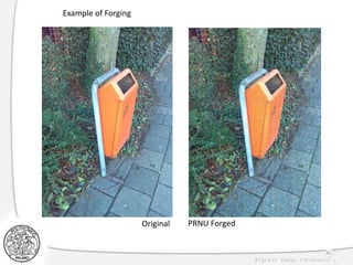 Example of Forging
PRNU Forged
46
Original
 