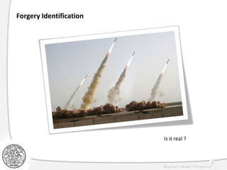 6
Forgery Identification
Is it real ?
 