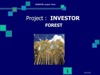 Project :  INVESTOR   FOREST 06/09/09 INVESTOR  project / Kirov 
