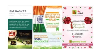 19
BIG BASKET
C ampaign : D igital C ommunic ation
Medium : W eb & Mobile
Result : The aggressive hoarding and
online campaign fetching the results of
selling maximum number of products in
2 weeks time
Aggressive email and mobile
marketing for practically
something to get hold of the
viewer's eye everyday with
campaigns and launches.
 