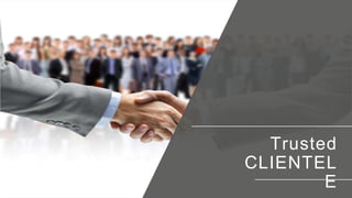 5
Trusted
CLIENTEL
E
 