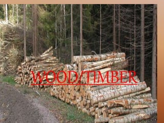 WOOD/TIMBER
 